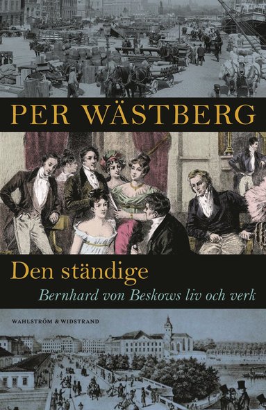 Den stndige : Bernhard von Beskows liv och verk (inbunden)