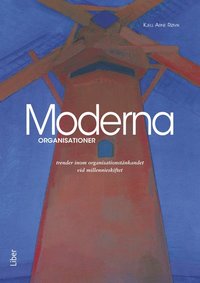 Moderna organisationer - trender inom organisationstänkandet vid millennieskiftet (häftad)