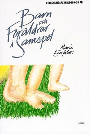 Barn och föräldrar i samspel : utvecklingspsykologi 0-20 år (inbunden)