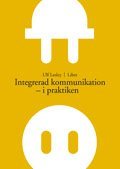 Integrerad Kommunikation - I Praktiken (inbunden)