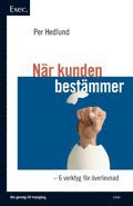 När kunden bestämmer - Exec - 6 verktyg för överlevnad (inbunden)