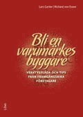 Bli en varum�rkesbyggare : verktygsl�da och tips fr�n framg�ngsrika f�retagare (h�ftad)