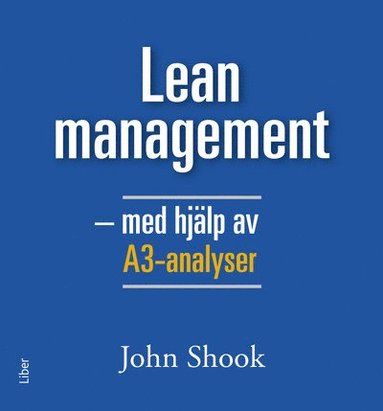 Lean management - med hjlp av A3-analyser (hftad)