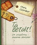 Ta betalt! - Om prissättning i skapande branscher (inbunden)
