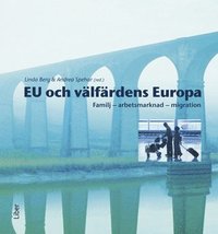 EU och välfärdens Europa : familj, arbetsmarknad, migration (häftad)