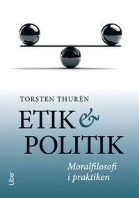 Etik och politik : moralfilosofi i praktiken (hftad)