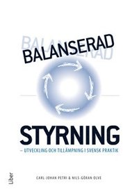 Balanserad styrning : utveckling och tillmpning i svensk praktik (hftad)