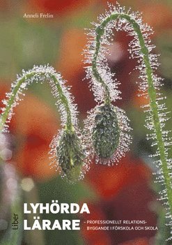 Lyh�rda l�rare :  professionellt relationsbyggande i f�rskola och skola (h�ftad)