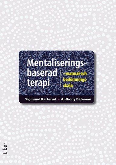 Mentaliseringsbaserad terapi : manual och bedmningsskala (hftad)
