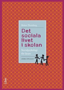 Det sociala livet i skolan : socialpsykologi fr lrare (hftad)