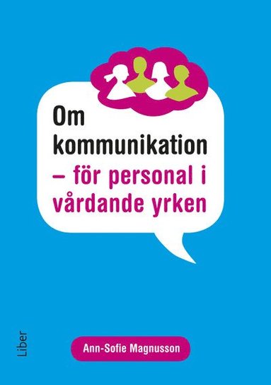 Om kommunikation : för personal i vårdande yrken (häftad)