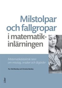 Milstolpar och fallgropar i matematikinlärningen : matematikdidaktisk teori om misstag, orsaker och åtgärder (häftad)