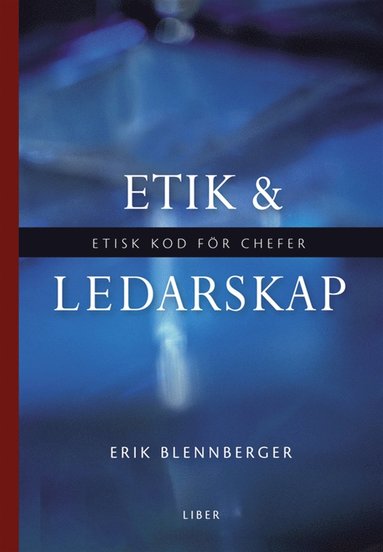 Etik och ledarskap : etisk kod för chefer (häftad)