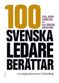 100 svenska ledare berättar :  en inspirationsresa i ledarskap (inbunden)