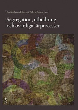 Segregation, utbildning och ovanliga lrprocesser (inbunden)