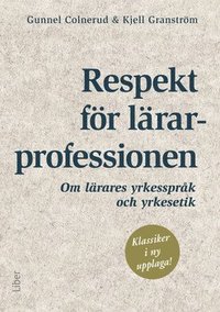 Respekt för lärarprofessionen : om lärares yrkesspråk och yrkesetik (häftad)