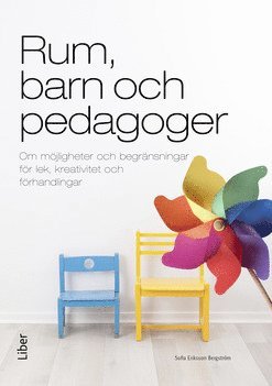 Rum, barn och pedagoger : om mjligheter och begrnsningar fr lek, kreativitet och frhandlingar (hftad)