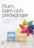 Rum, barn och pedagoger : om mjligheter och begrnsningar fr lek, kreativitet och frhandlingar