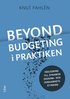 Beyond Budgeting i praktiken : vgledning till dynamisk ekonomi- och verksamhetsstyrning