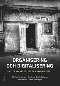 Organisering och digitalisering : att skapa vrde i det 21:a rhundradet (hftad)