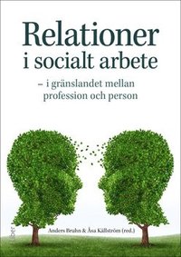 Relationer i socialt arbete : i grnslandet mellan profession och person (hftad)