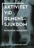 Aktivitet vid demenssjukdom : en praktisk v�gledning