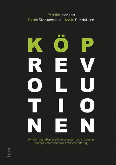 Kprevolutionen : hur den digitaliserade konsumenten transformerar handel, varumrken och marknadsfring (pocket)