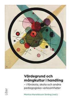 V�rdegrund och m�ngkultur i handling : i f�rskola, skola och andra pedagogiska verksamheter (inbunden)