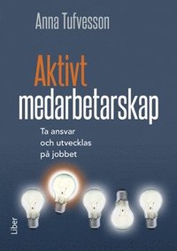 Aktivt medarbetarskap : ta ansvar och utvecklas på jobbet som bok, ljudbok eller e-bok.