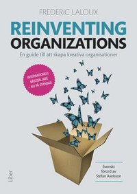 Reinventing organizations : en guide till att skapa kreativa organisationer (häftad)