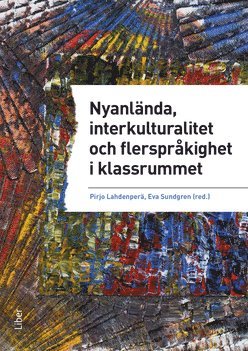 Nyanlnda, interkulturalitet och flersprkighet i klassrummet - undervisning p vetenskaplig grund och beprvad erfarenhet (pocket)