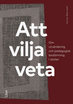Att vilja veta : om utvrdering och pedagogisk bedmning i skolan (pocket)