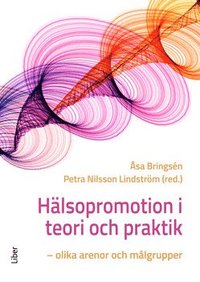 Hlsopromotion i teori och praktik : olika arenor och mlgrupper (hftad)