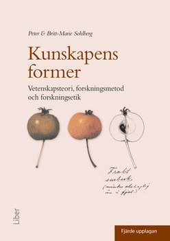 Kunskapens former : vetenskapsteori, forskningsmetod och forskningsetik (hftad)