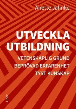Utveckla utbildning : vetenskaplig grund, bepr�vad erfarenhet, tyst kunskap (h�ftad)