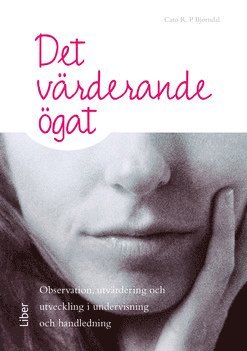 Det värderande ögat : observation, utvärdering och utveckling i undervisning och handledning (häftad)