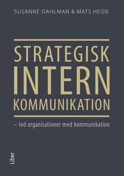 Strategisk intern kommunikation : led organisationer med kommunikation (hftad)