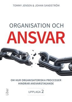 Organisation och ansvar : om hur organisatoriska processer hindrar ansvarstagande (hftad)