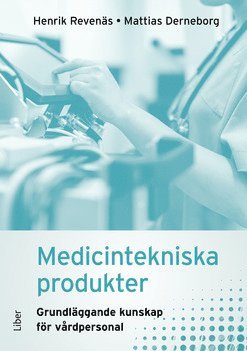 Medicintekniska produkter : grundlggande kunskap fr vrdpersonal (inbunden)