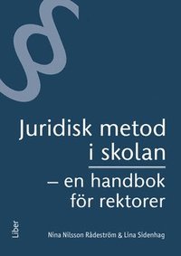 Juridisk metod i skolan : en handbok fr rektorer (hftad)