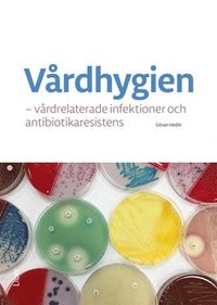 Vårdhygien : vårdrelaterade infektioner och antibiotikaresistens (häftad)