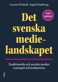 Det svenska medielandskapet : traditionella och sociala medier i samspel och konkurrens (häftad)
