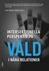Intersektionella perspektiv p� v�ld i n�ra relationer