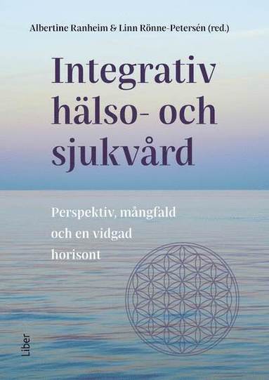 Integrativ h�lso- och sjukv�rd : Perspektiv, m�ngfald och en vidgad horisont (kartonnage)