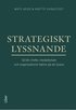 Strategiskt lyssnande : s� blir chefer, medarbetare och organisationer b�ttre p� att lyssna