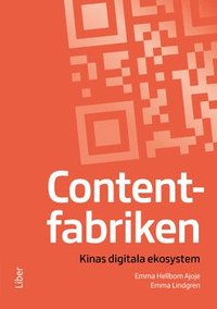 Contentfabriken : Kinas digitala ekosystem (häftad)