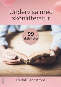Undervisa med sknlitteratur : 99 aktiviteter (hftad)