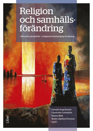 Religion och samhllsfrndring : aktuella perspektiv i religionsvetenskaplig forskning (hftad)