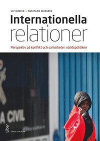 Internationella relationer : Perspektiv på konflikt och samarbete i världspolitiken (häftad)