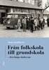 Fr�n folkskola till grundskola : Den l�nga skolresan